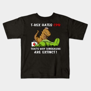 T-Rex Hates CPR That's Why Dinosaurs Are Extinct Kids T-Shirt